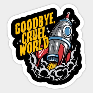 Goodbye, Cruel World Sticker